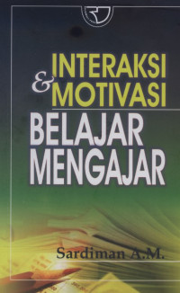 Image of Interaksi dan Motivasi Belajar-Mengajar / Sardiman A.M
