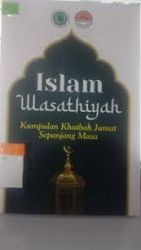 Image of slam Wasathiyah ( Kumpulan Khutbah Jumat sepanjang Masa )